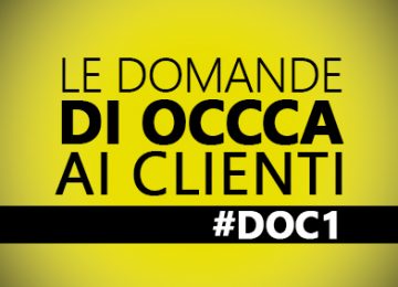Le domande di OCCCA ai clienti – #DOC1
