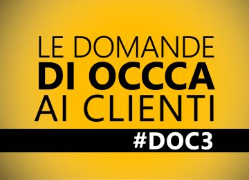 Le domande di OCCCA ai clienti – #DOC3